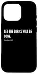 Coque pour iPhone 16 Pro Déclaration de citation du verset de la Bible Let The Lord's Will Be Done