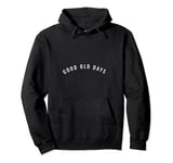 Good old days Pullover Hoodie