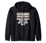 Network Engineering Nobody Knows What I Do Network Engineer Zip Hoodie