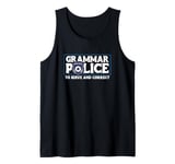 Grammar Police - To Serve And Correct Tank Top