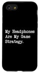 Coque pour iPhone SE (2020) / 7 / 8 Citation amusante pour gamer My Headphones Are My Game Strategy