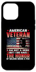 Coque pour iPhone 12 Pro Max American Veteran I Am Not A Hero US Flag Patriotic Veterans