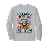 Assuming I'm Just An Old Lady Was Your First Mistake Hippie Long Sleeve T-Shirt