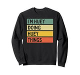 I'm Huey Doing Huey Things Funny Personalized Quote Sweatshirt