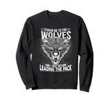 Motivational Quote Wolf Leader of The Pack Alpha Wolves Sweatshirt