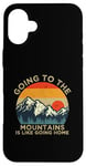 iPhone 16 Plus Mountain Hiker Fun Going to the Mountains is like going Home Case