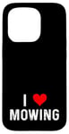 Coque pour iPhone 15 Pro I Love Mowing – Heart – Tondeuse à gazon pour gazon