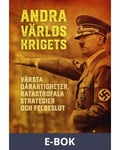 Andra världskrigets värsta dåraktigheter, katastrofala strategier och felbeslut, E-bok