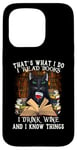 iPhone 15 Pro That's What I Do I Read Books I Drink Wine Cat Case