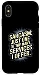 iPhone X/XS Sarcasm - One Of The Many Services I Offer Case