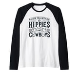 Raisin' Hell With The Hippies And The Cowboys Country Raglan Baseball Tee