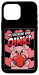 Coque pour iPhone 16 Pro Max Ma Saint-Valentin dit Oink ! Mon cochon est ma Saint-Valentin