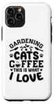 Coque pour iPhone 11 Pro Gardening Cats Coffee This Is What I Love Jardinage