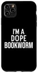 Coque pour iPhone 11 Pro Max Funny Book Lover I'm a Dope Bookworm