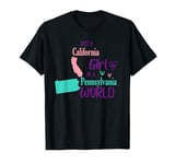 Proud girl Just a California girl in a Pennsylvania World T-Shirt