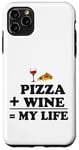 iPhone 11 Pro Max Pizza Plus Wine Equals My Life Case