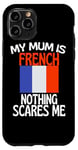 Coque pour iPhone 11 Pro Ma mère est française, rien ne m'effraie, maman drôle