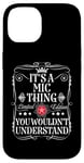 iPhone 14 Mic Name Its A Mic Thing You Wouldn't Understand Case