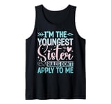 I'm The Youngest Sister Rules Don't Apply To Me Sarcastic Tank Top