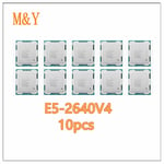 10 pièces E5 2640 V4 Processeur E5-2640V4 SR2NZ 2.4GHz 10 Core 25M 90W LGA 2011-3 CPU