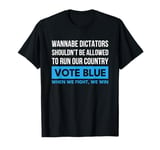 Vote Blue When We Fight We Win Wannabes T-Shirt