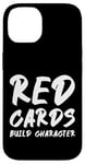 Coque pour iPhone 14 Red Cards Build Character Cours de discipline au football