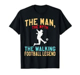 The Man The Myth The Walking Football Legend Funny Football T-Shirt