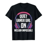 Gamers QUIET GAMER GIRL ON MISSION IMPOSSIBLE Girls T-Shirt