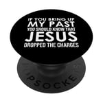 If You Bring Up My Past You Should Know That Jesus Dropped PopSockets PopGrip Adhésif