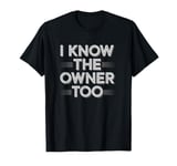 Bartender Bouncer I Know The Owner Too Club Bar Pub T-Shirt