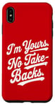 iPhone XS Max I'm Yours No Take Backs Love Vintage Funny Valentine's Day Case