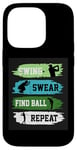 Coque pour iPhone 14 Pro Swing Swear Find Ball Repeat