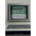 Break out - how the apple ii launched the pc gaming revolution (inbunden, eng)