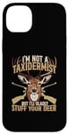 Coque pour iPhone 14 Plus Je ne suis pas taxidermiste mais je serais heureuse de farcir vos cerfs