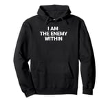 I Am The Enemy Within Pullover Hoodie