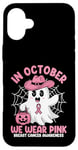 Coque pour iPhone 16 Plus In October We Wear Pink Breast Cancer Awareness