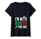 Womens I'm With Dad On This One Matching Family Christmas V-Neck T-Shirt