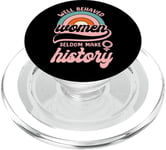 Feminist Well Behaved Women Seldom Make History PopSockets PopGrip for MagSafe