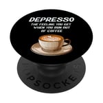 Depresso Feeling When You Run Of Coffee Caféine Drôle PopSockets PopGrip Adhésif