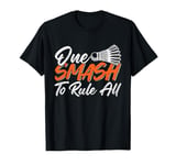 Badminton Player Love Game One Smash to Rule All T-Shirt