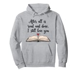 After all is read and done Book Lovers Good Reads Literary Pullover Hoodie