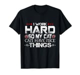 I Work Hard So My Cats Can Have Nice Things Men Women Kids T-Shirt