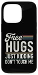 Coque pour iPhone 13 Pro Free Hugs Just Kidding Don't Touch Me Sarcastic Meme Citation