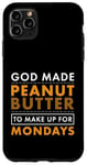 Coque pour iPhone 11 Pro Max God Made Make Up for Mondays Peanut Butter