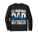 Climbing Dad Like A Regular Dad But Cooler Mountain Climbing Long Sleeve T-Shirt