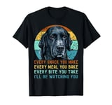 Funny Black Lab Labrador Retriever Dog Every Snack you Make T-Shirt