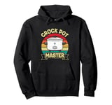 Crock Pot Master Quote for a Crock Pot expert Pullover Hoodie