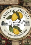 Andreas Viestad - En middag i Roma verdenshistorien et måltid Bok