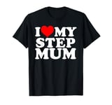 I Love My mum funny I Heart My stepmum T-Shirt