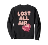 Lost All Air Anti Valentines Day Heart Balloon Sarcastic Sweatshirt